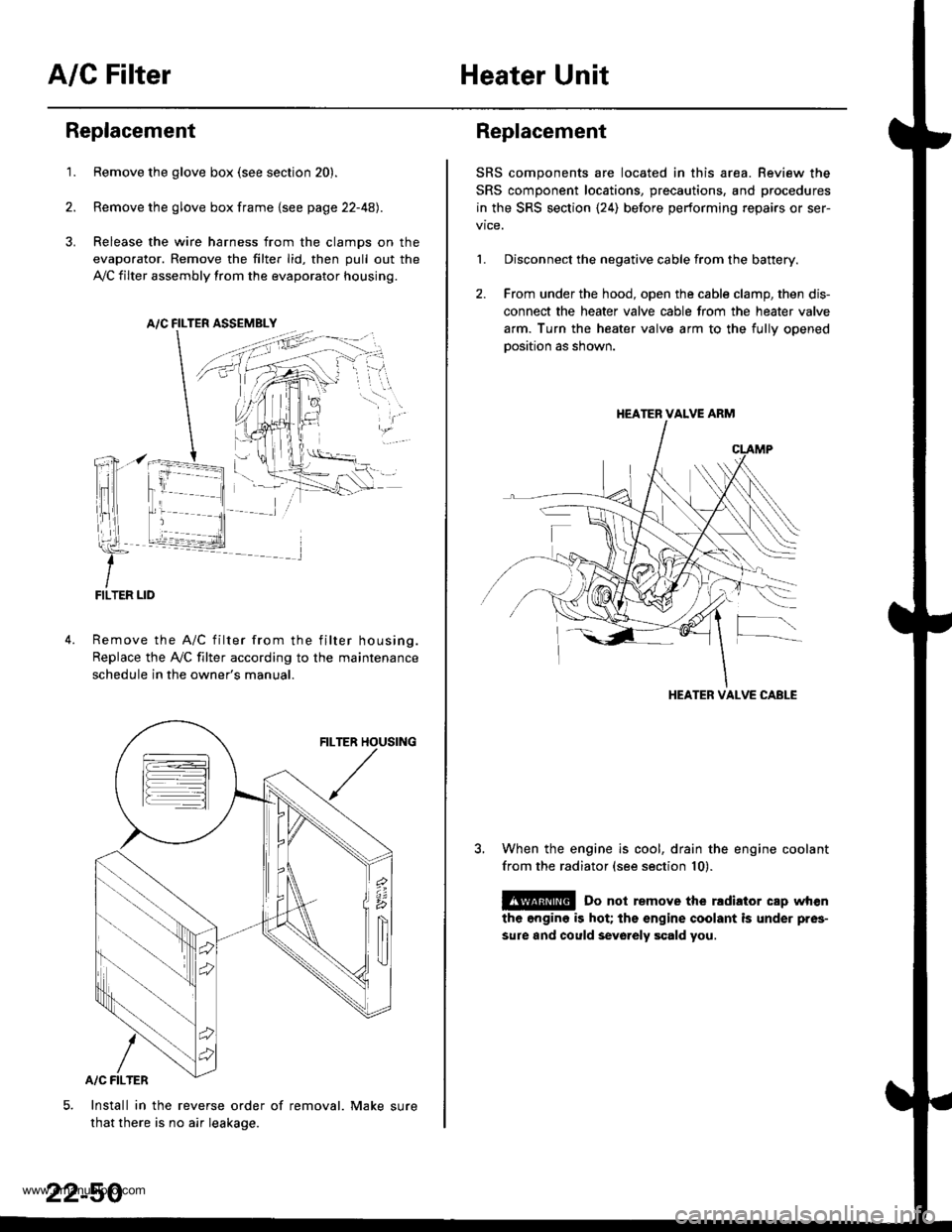 HONDA CR-V 1997 RD1-RD3 / 1.G Workshop Manual
A/C FilterHeater Unit
Replacement
1.Remove the glove box (see section 20).
Remove the glove box frame {see page 22-4A).
Release the wire harness from the clamps on the
evaporator. Remove the filter l HONDA CR-V 1997 RD1-RD3 / 1.G Workshop Manual
A/C FilterHeater Unit
Replacement
1.Remove the glove box (see section 20).
Remove the glove box frame {see page 22-4A).
Release the wire harness from the clamps on the
evaporator. Remove the filter l