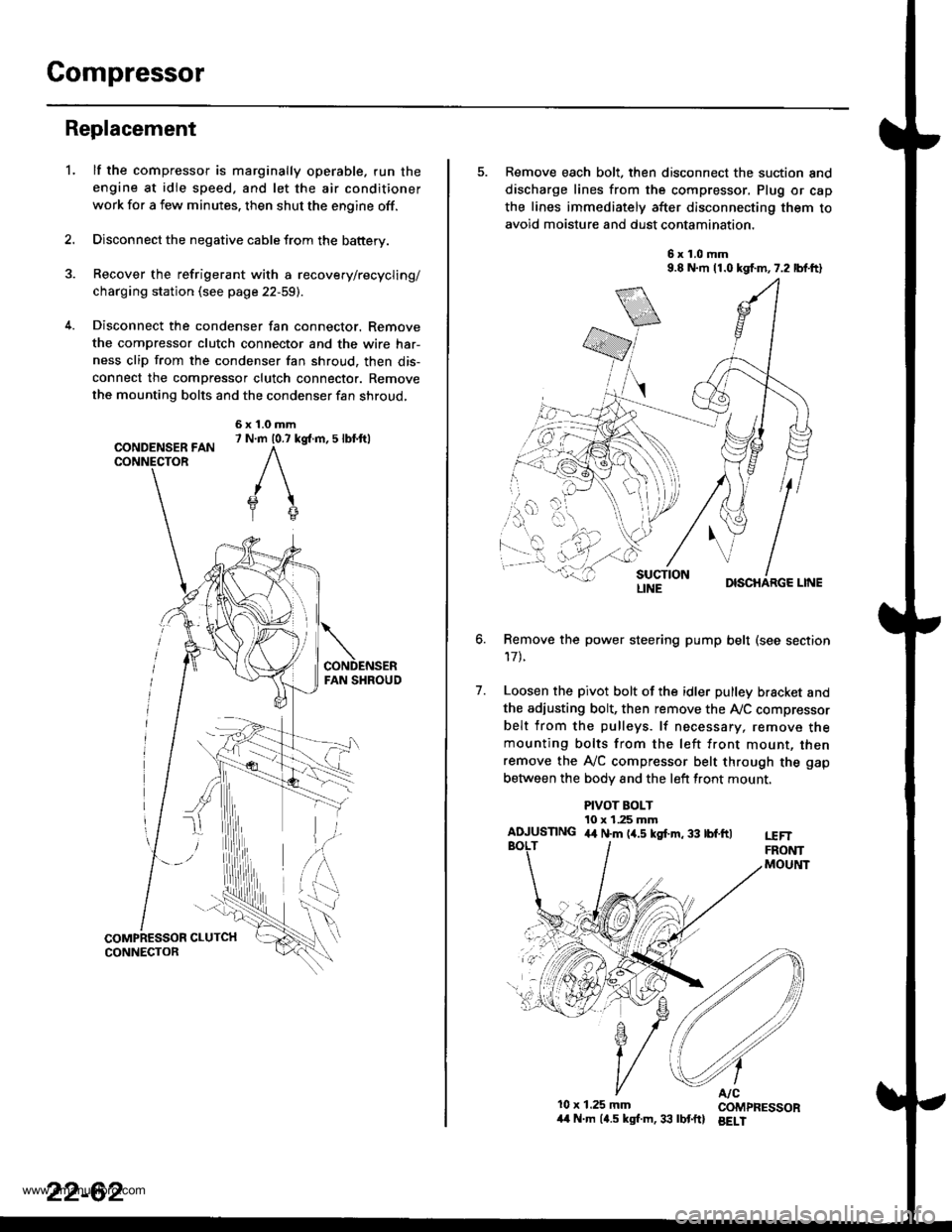 HONDA CR-V 1999 RD1-RD3 / 1.G Workshop Manual 
Compressor
Replacement
lf the compressor is marginally operable. run the
engine at idie speed, and let the air conditioner
work for a few minutes. then shut the engine off.
Disconnect the negative ca