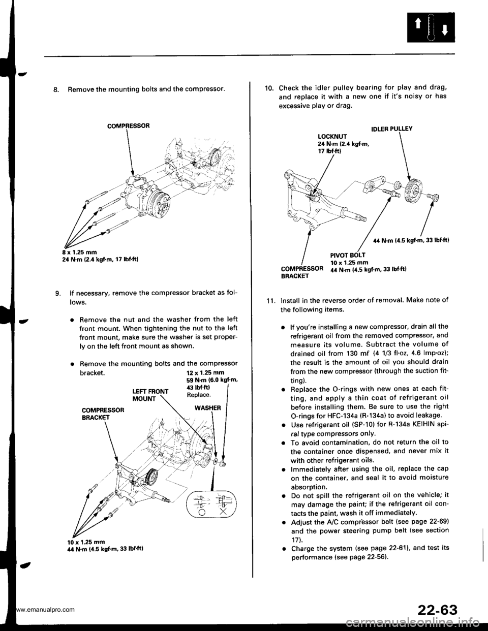 HONDA CR-V 1999 RD1-RD3 / 1.G Workshop Manual
8. Remove the mounting bolts and the compressor.
E x 1.25 mm2a N.m (2.,1kgf.m, l7 lbl.ft)
lf necessary, remove the compressor bracket as fol-
lows.
. Remove the nut and the washer from the left
front HONDA CR-V 1999 RD1-RD3 / 1.G Workshop Manual
8. Remove the mounting bolts and the compressor.
E x 1.25 mm2a N.m (2.,1kgf.m, l7 lbl.ft)
lf necessary, remove the compressor bracket as fol-
lows.
. Remove the nut and the washer from the left
front