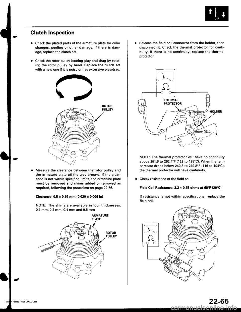 HONDA CR-V 1999 RD1-RD3 / 1.G Workshop Manual 
Clutch Inspection
Check the plated parts of the armature plate for color
changes, peeling or other damage. lf there is dam-
age, replace the clutch set.
Check the rotor pulley bearing play and drag b
