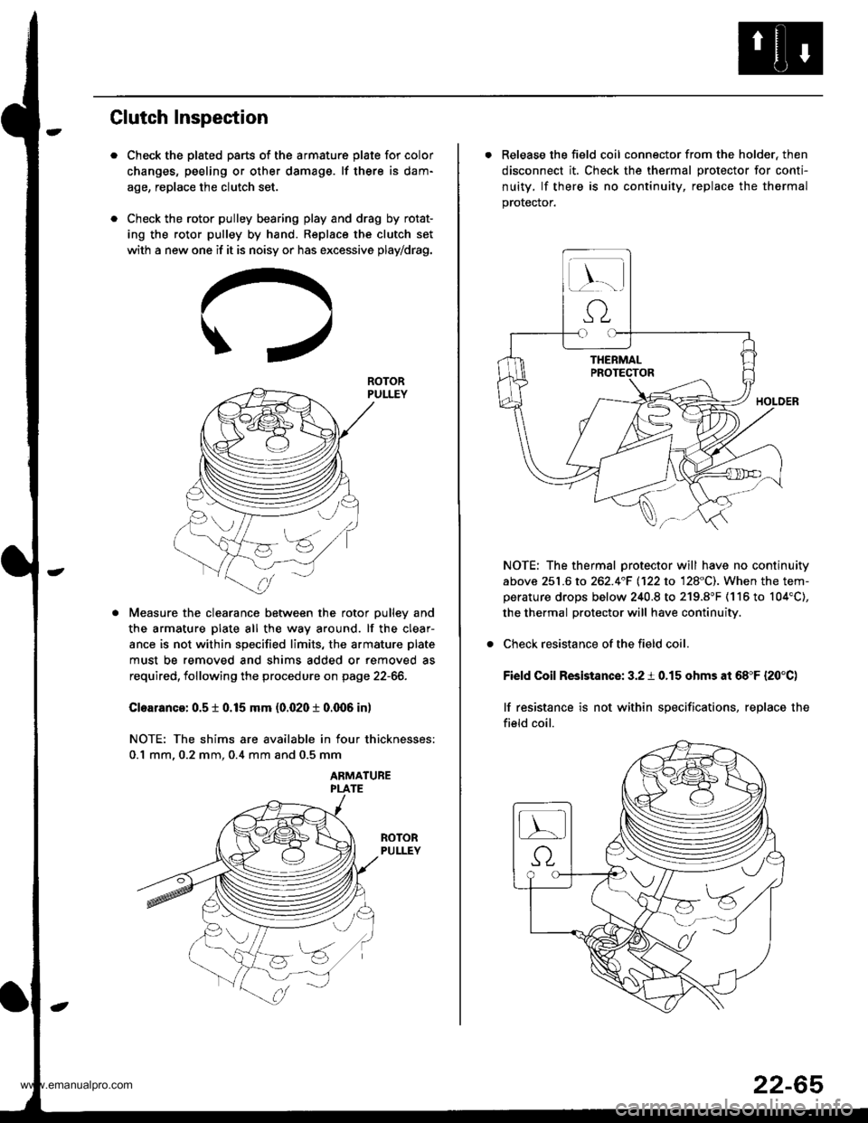 HONDA CR-V 1999 RD1-RD3 / 1.G Workshop Manual
Clutch Inspection
Check the plated parts of the armature plate for color
changes, peeling or other damage. lf there is dam-
age, replace the clutch set.
Check the rotor pulley bearing play and drag b HONDA CR-V 1999 RD1-RD3 / 1.G Workshop Manual
Clutch Inspection
Check the plated parts of the armature plate for color
changes, peeling or other damage. lf there is dam-
age, replace the clutch set.
Check the rotor pulley bearing play and drag b