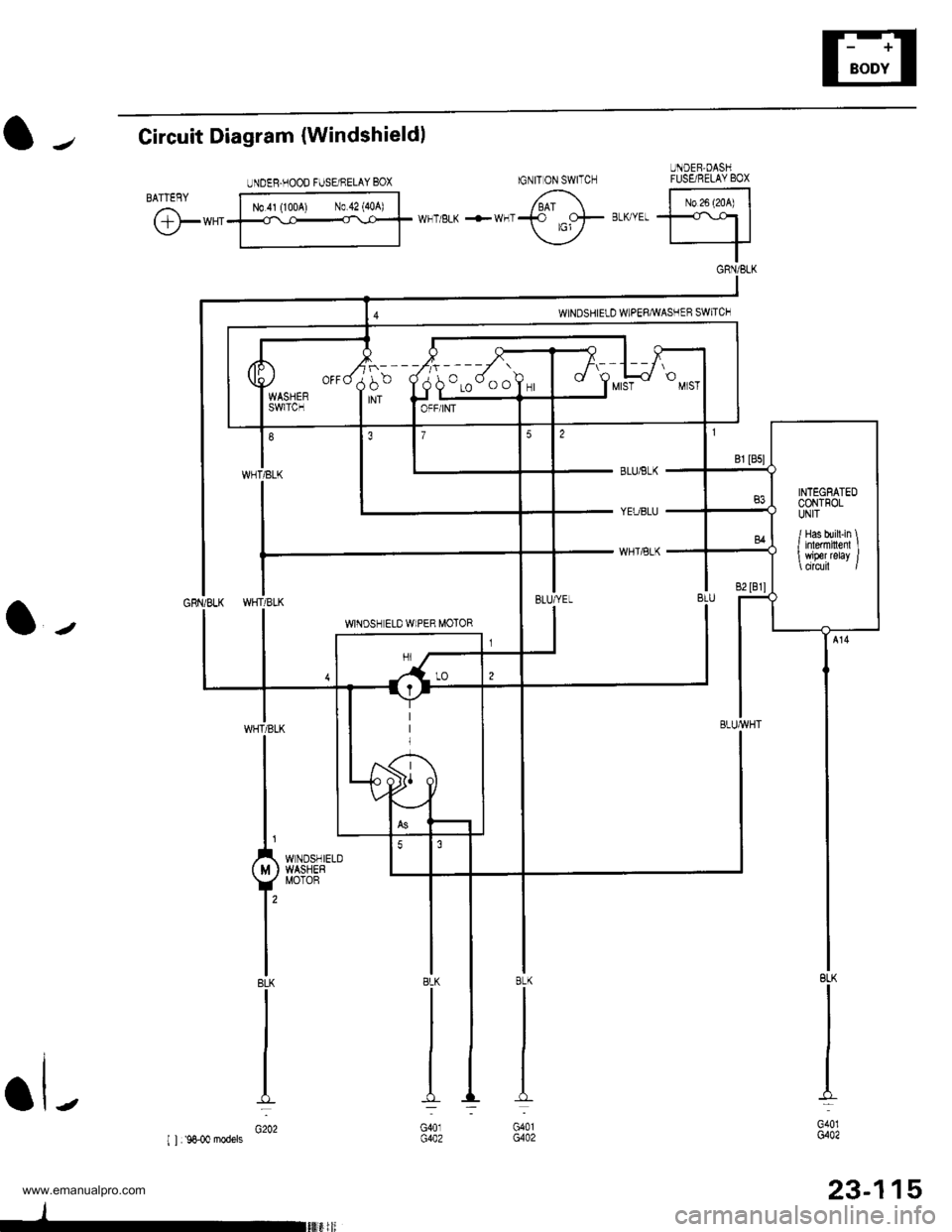HONDA CR-V 1999 RD1-RD3 / 1.G Workshop Manual 
UNDEB,DASHFUSENELAY BOXIGNITON SWITCH
l-Circuit Diagram {Windshieldl
@*"
BLUiBLK
YEUBLU
WHTiBLK
l-
BLK
I
I
I
I_L
G401G402
23-115
8LK
G401G402
BLK
G401G402
UNDEB.HOOD FUSE/NELAY BOX
N0.41 (1004) N0.42