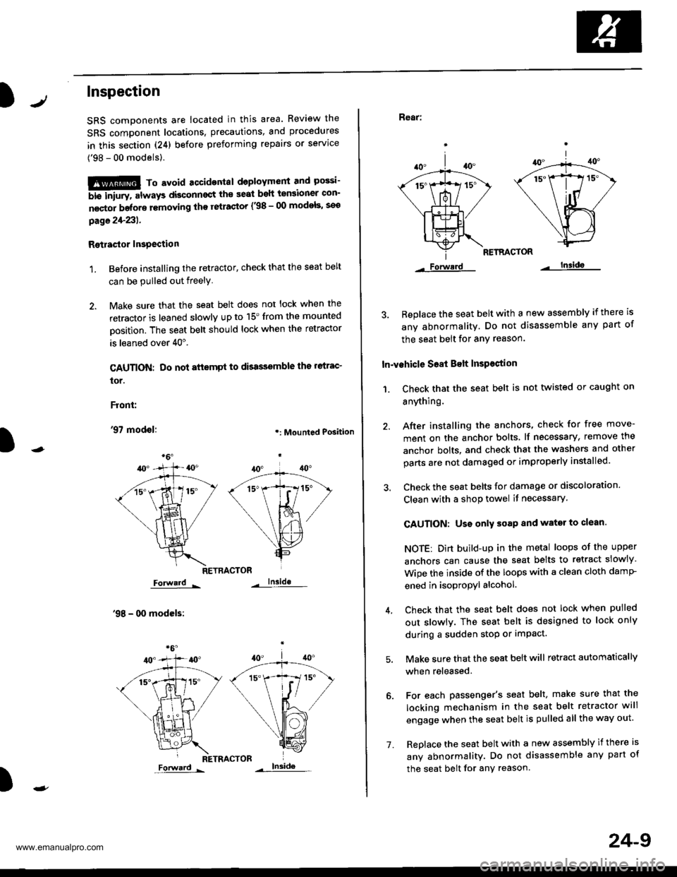 HONDA CR-V 1999 RD1-RD3 / 1.G Workshop Manual
Inspection
SRS components ale located in this area. Review the
SRS component locations, precautions, and procedures
in this section (24) before preforming repairs or service
(98 - 00 models).
!!!@ T HONDA CR-V 1999 RD1-RD3 / 1.G Workshop Manual
Inspection
SRS components ale located in this area. Review the
SRS component locations, precautions, and procedures
in this section (24) before preforming repairs or service
(98 - 00 models).
!!!@ T