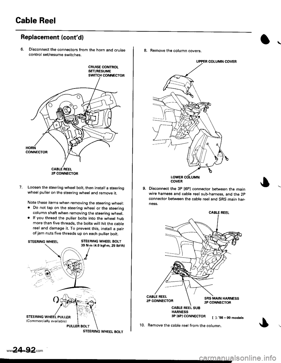 HONDA CR-V 1997 RD1-RD3 / 1.G Workshop Manual
Gable Reel
Replacement (contdl
6, Disconnect the connectors from the horn and cruisecontrol sevresume switches.
cRursE coNtRoLSET/RESUMESWITCH CONNECTOR
1.Loosen the steering wheel bolt, then instal HONDA CR-V 1997 RD1-RD3 / 1.G Workshop Manual
Gable Reel
Replacement (contdl
6, Disconnect the connectors from the horn and cruisecontrol sevresume switches.
cRursE coNtRoLSET/RESUMESWITCH CONNECTOR
1.Loosen the steering wheel bolt, then instal