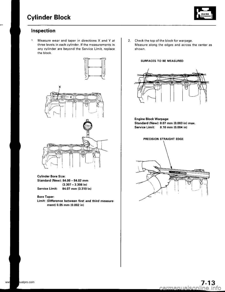 HONDA CR-V 1999 RD1-RD3 / 1.G Workshop Manual 
Cylinder Block
Inspection
Measure wear and taper in directions X and Y at
three levels in each cylinder. lf the measurements in
any cylinder are beyond the Service Limjt, replace
the block.
Cvlinder 