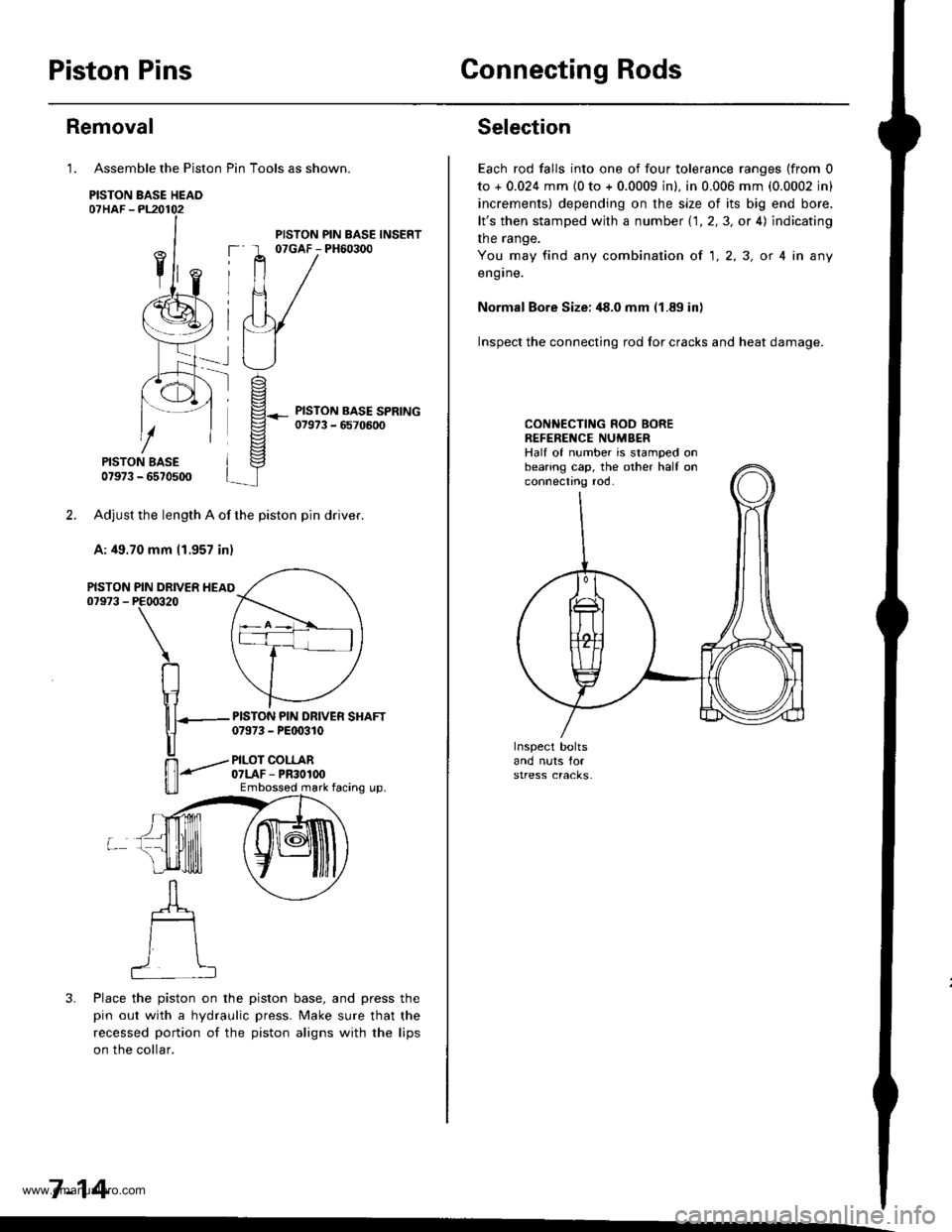 HONDA CR-V 1999 RD1-RD3 / 1.G Workshop Manual 
Piston PinsConnecting Rods
Assemble the Piston Pin Tools as shown.
PISTON BASE HEAO07HAF -PL20102
PISTON BASE07973 - 6570500
Adjust the length A of the piston pin dflver.
A: 49.70 mm 11.957 in)
PIN D