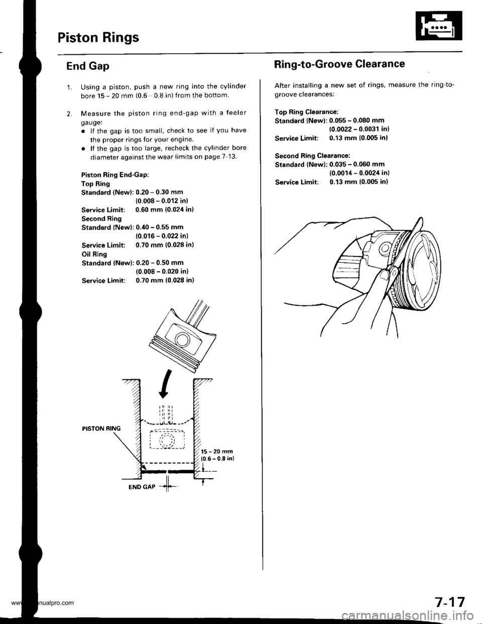 HONDA CR-V 1999 RD1-RD3 / 1.G Workshop Manual 
Piston Rings
End Gap
2.
1.Using a piston, push a new ring into the cylinder
bore 15 - 20 mm (0.6 0.8 in) from the bottom
Measure the piston ring end-gap with a feeler
ga uge:
. lf the gap is too smal