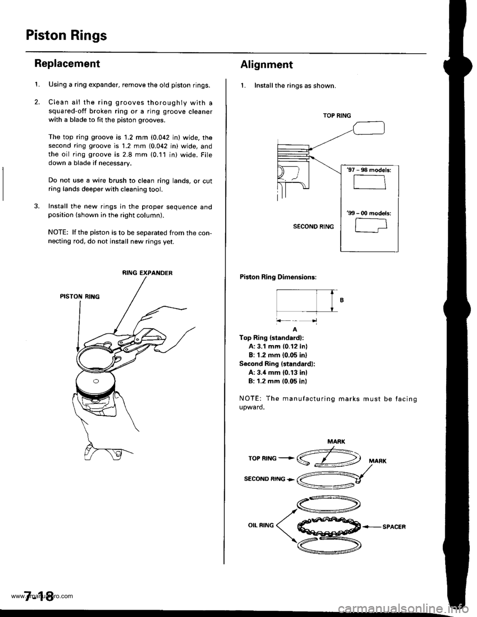 HONDA CR-V 1999 RD1-RD3 / 1.G Workshop Manual 
Piston Rings
2.
Replacement
1.Using a ring expander, remove the old piston rings.
Clean all the ring grooves thoroughly with a
squared-off broken ring or a ring gtoove cleaner
with a blade to fit the