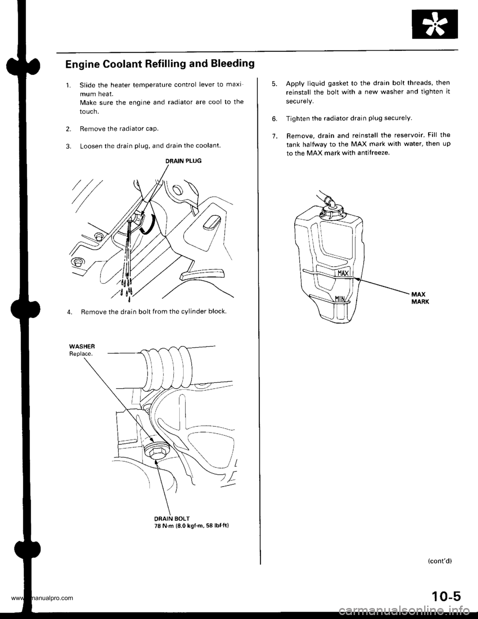 HONDA CR-V 1999 RD1-RD3 / 1.G Workshop Manual 
Engine Coolant Refilling and Bleeding
1. Slide the heater lemperature control lever to maxi
mum heat.
Make sure the engine and radiator are cooi to the
touch.
2. Remove the radiator caP.
3. Loosen th