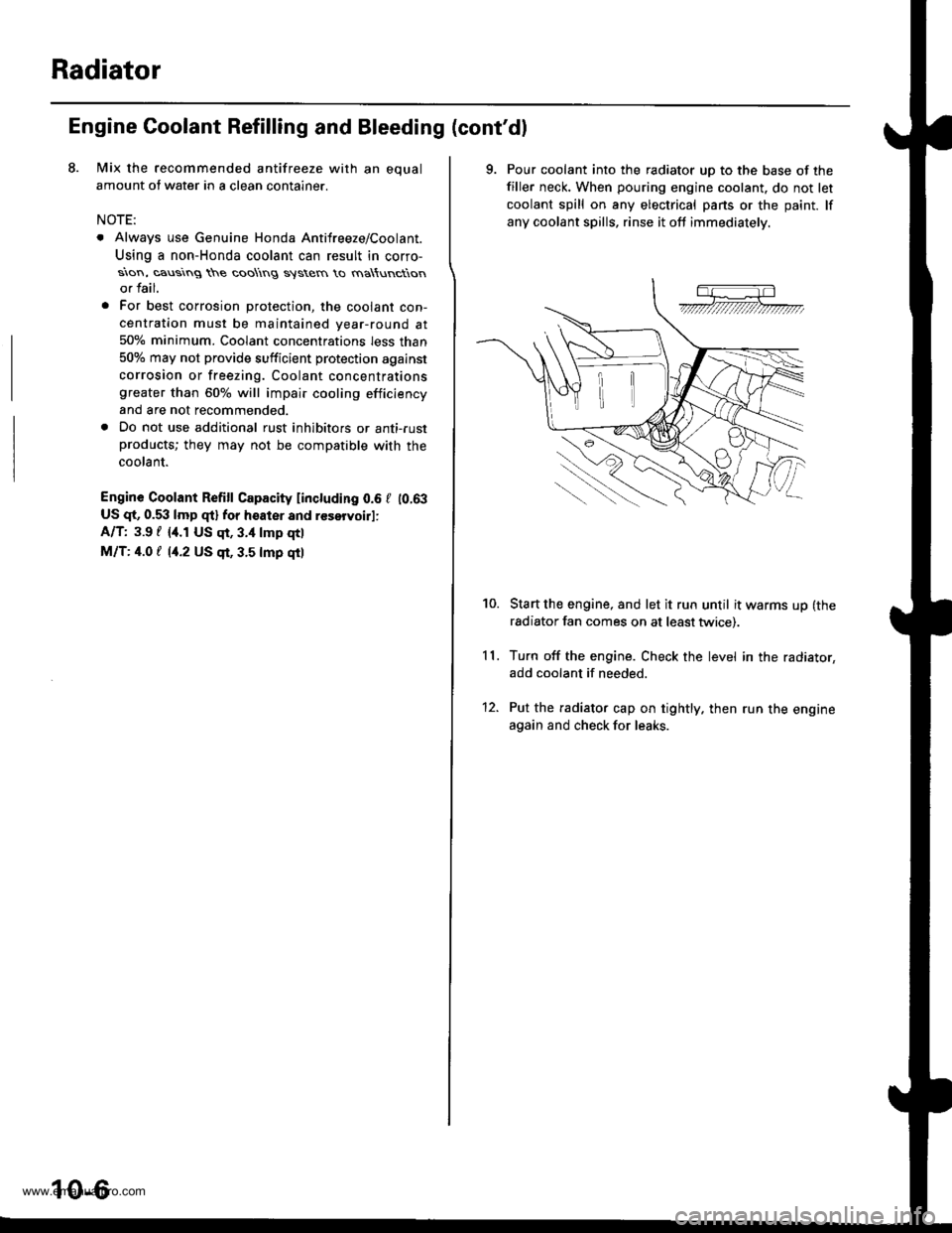 HONDA CR-V 1999 RD1-RD3 / 1.G Workshop Manual 
Radiator
Engine Coolant Refilling and Bleeding (contdl
Mix the recommended antifreeze with an equal
amount of water in a clean container.
NOTE:
. Always use Genuine Honda Antifreeze/Coolant.
Using a