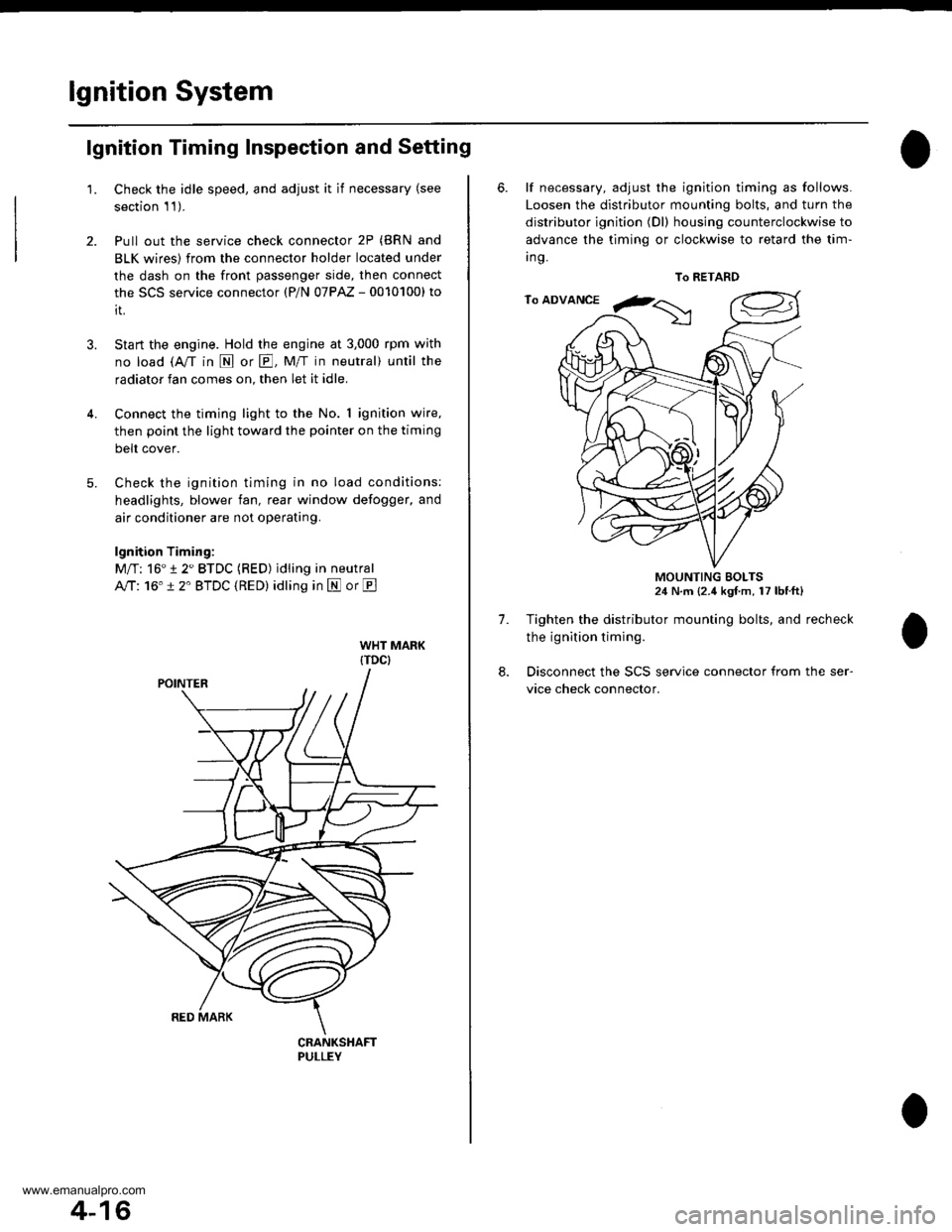 HONDA CR-V 1999 RD1-RD3 / 1.G Workshop Manual 
lgnition System
5.
lgnition Timing Inspection and Setting
2.
1.Check the idle speed, and adjust it if necessary (see
section 1 1).
Pull out the service check connector 2P (BRN and
BLK wires) from the