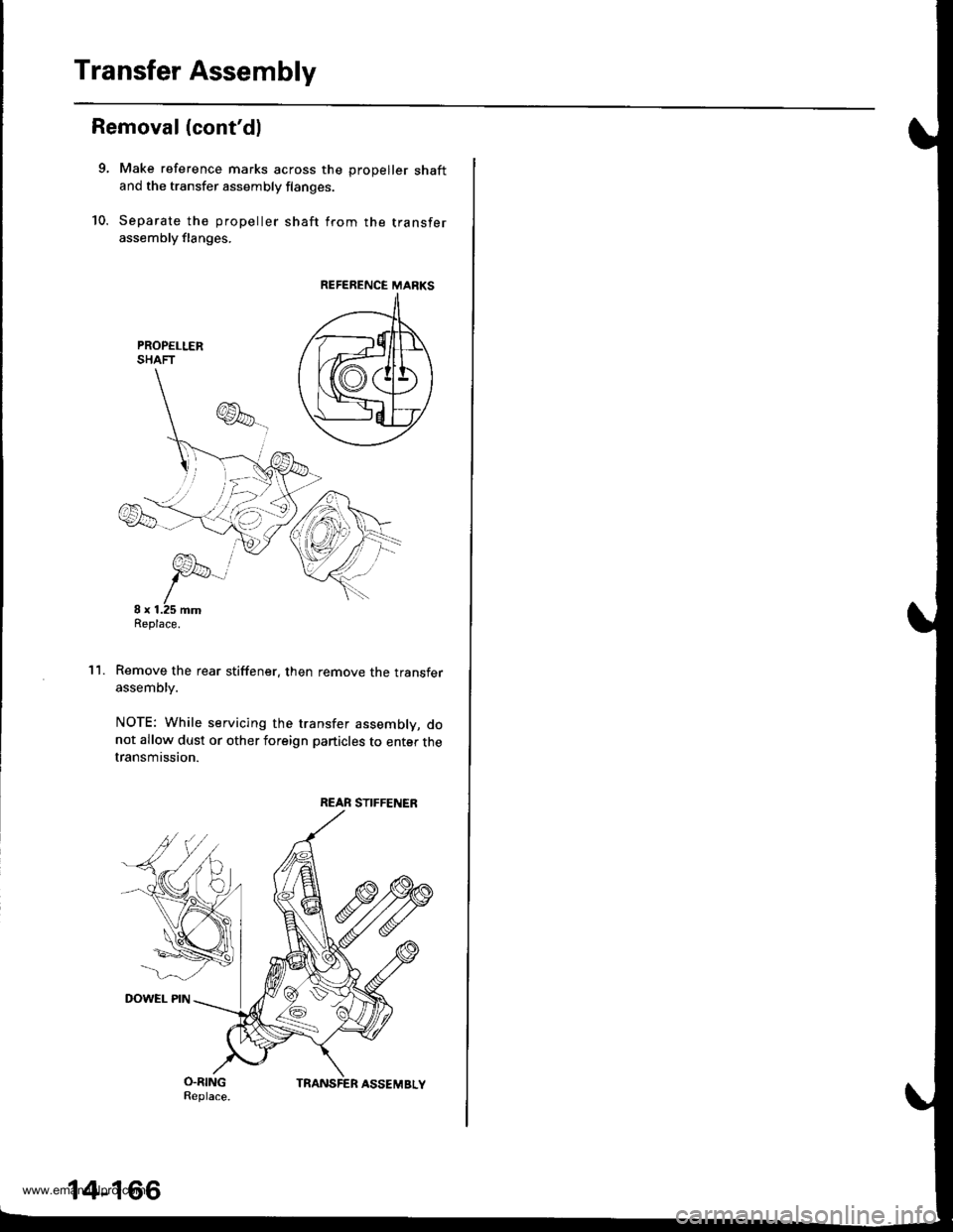 HONDA CR-V 1999 RD1-RD3 / 1.G Workshop Manual 
Transfer Assembly
Removal (contdl
9, Make reference marks across the prooeller shaftand the transfer assembly flanges.
10. Separate the propeller shaft from the transferassembly flanges.
PROPELLERSH