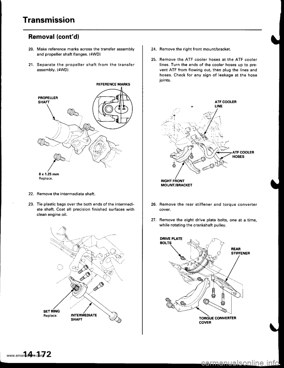HONDA CR-V 1999 RD1-RD3 / 1.G Workshop Manual 
Transmission
21.
Removal (contdl
Make reference marks across the transfer assemblv
and propeller shaft flanges. (4WD)
Separate the propeller shaft from the transfer
assembly. (4WD)
I x 1.25 mmReplac