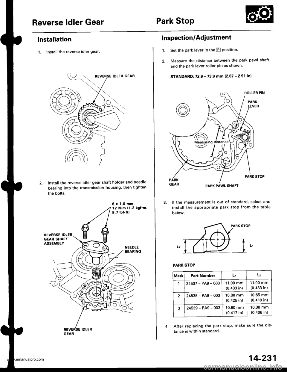 HONDA CR-V 1999 RD1-RD3 / 1.G Workshop Manual 
Reverse ldler GearPark Stop
lnstallation
1. lnstall the reverse idler gear
lnstallthe reverse idler gear shaft holder and needle
bearing into the transmission housing, then tighten
the bolts.
6 x 1.