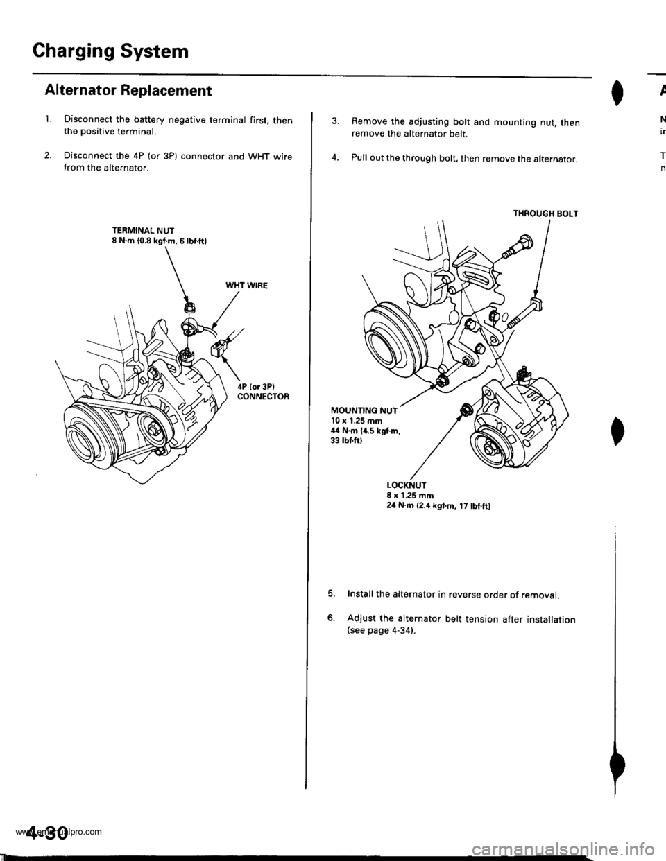 HONDA CR-V 1999 RD1-RD3 / 1.G Workshop Manual 
Charging System
Alternator Replacement
t.Disconnect the battery negative terminal first, thenthe positive terminal.
Disconnect the 4P (or 3P) connector and WHT wirefrom the alternator.
WHT WIRE
4-30