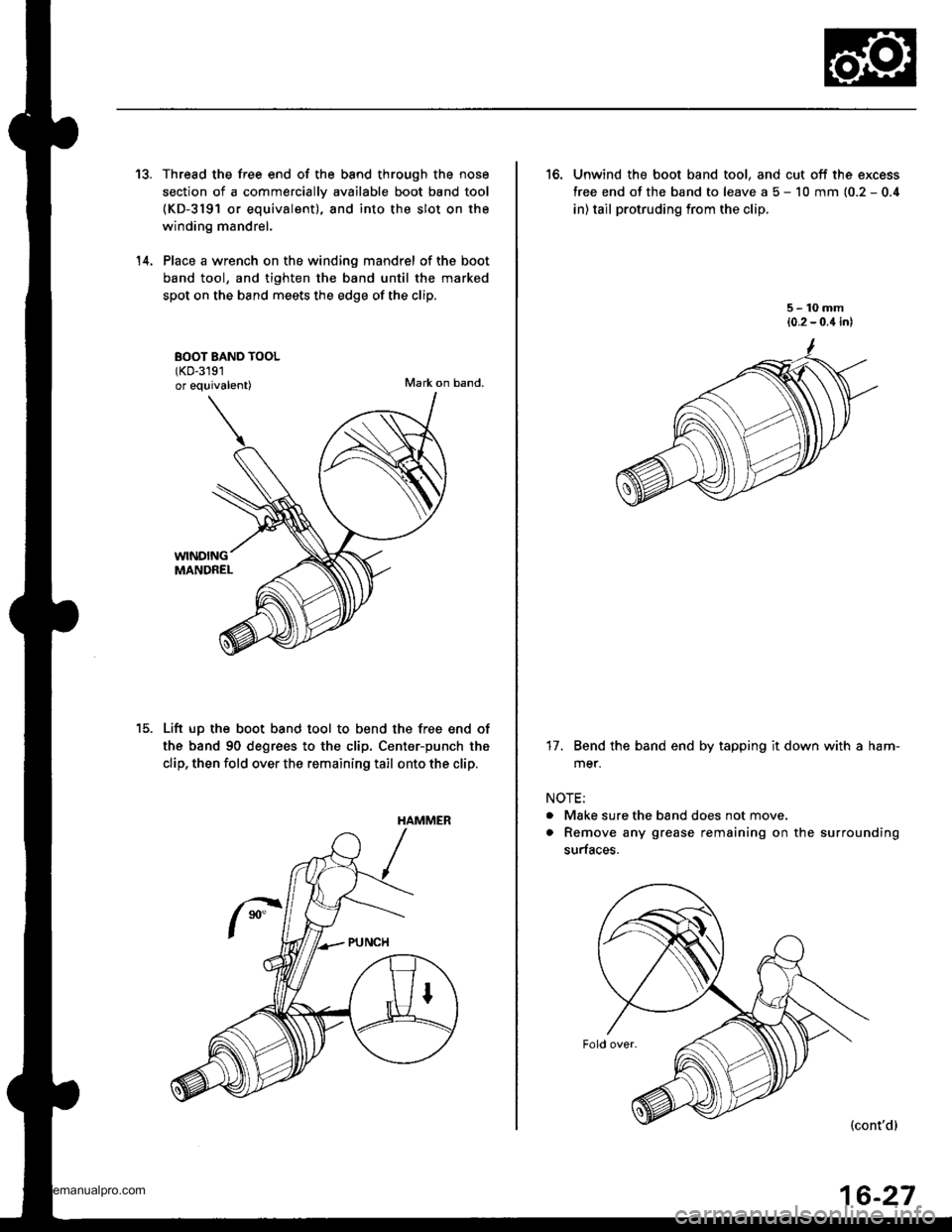 HONDA CR-V 1999 RD1-RD3 / 1.G Workshop Manual 
13.
14.
Thread the free end of the band through the nose
section of a commerciallv available boot band tool(KD-3191 or equivalent), and into the slot on the
winding mandrel,
Place a wrench on the win