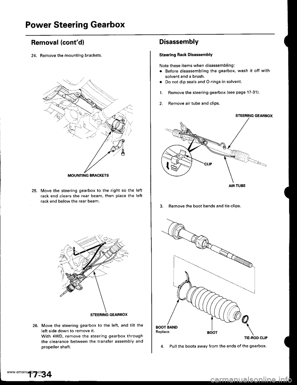 HONDA CR-V 1999 RD1-RD3 / 1.G Workshop Manual 
Power Steering Gearbox
Removal (contdl
24. Remove the mounting brackets.
25.lvlove the steering gearbox to the right so the
rack end clears the rear beam, then place the
rack end below the rear beam