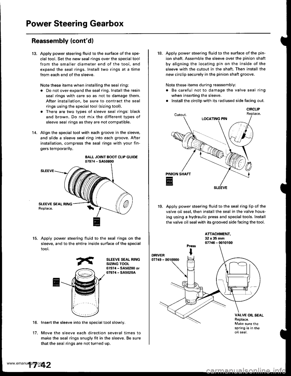 HONDA CR-V 1999 RD1-RD3 / 1.G Workshop Manual 
Power Steering Gearbox
13.
Reassembly (contd)
Apply power steering fluid to the surface of the spe-
cial tool. Set the new seal rings over the special tool
from the smaller diameter end of the tool.