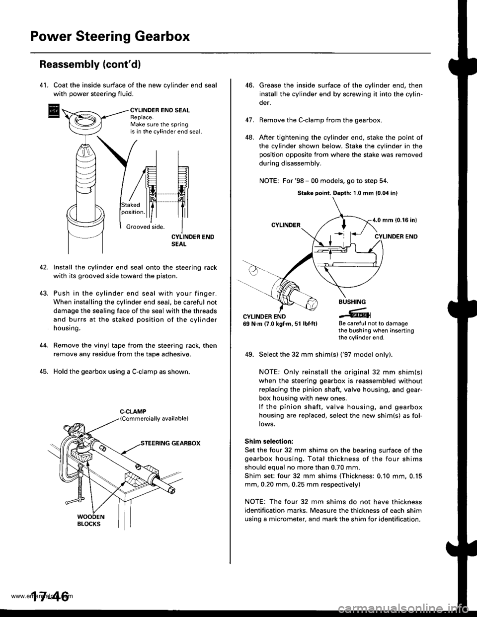 HONDA CR-V 1999 RD1-RD3 / 1.G Workshop Manual 
Power Steering Gearbox
Reassembly (contdl
4l. Coat the inside surface of the new cvlinder end seal
with power steering fluid.
CYLINDEB ENO SEALReplace.Make sure the springis in the cylinder end seal