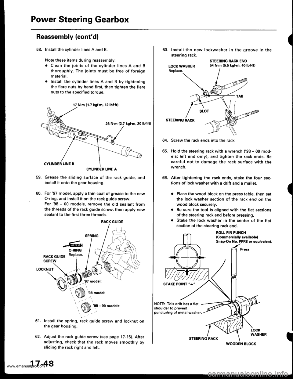 HONDA CR-V 1999 RD1-RD3 / 1.G Workshop Manual 
Power Steering Gearbox
Reassembly (contdl
58. Installthe cylinder lines A and B
Note these items during reassembly:
. Clean the joints of the cylinder lines A and B
thoroughly. The joints must be fr