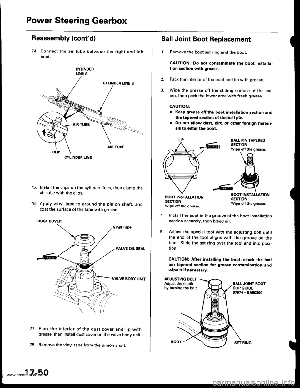HONDA CR-V 1999 RD1-RD3 / 1.G Workshop Manual 
Power Steering Gearbox
Reassembly (contd)
74. Connect the air tube between the right and left
boot,
CYLINDERLINE A
75. Install the clips on the cylinder lines, then clamp theair tube with the clips.