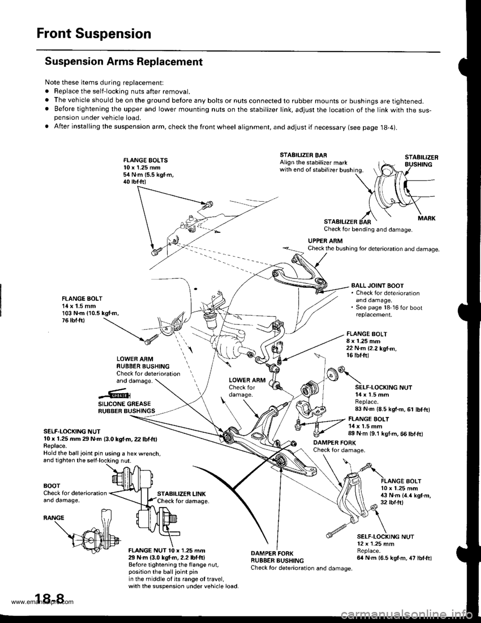 HONDA CR-V 1999 RD1-RD3 / 1.G Workshop Manual 
Front Suspension
Suspension Arms Replacement
Note these items during replacement:
. Replace the self-locking nuts after removal.
. The vehicle should be on the ground before any bolts or nuts connect
