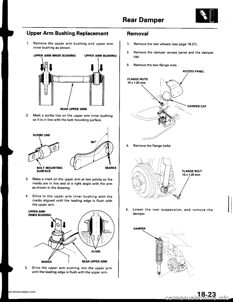 HONDA CR-V 1999 RD1-RD3 / 1.G Workshop Manual 
Rear Damper
1.
Upper Arm Bushing Replacement
Remove the upper arm bushing and upper arminner bushing as shown.
UPPER ARM INNER BUSHING UPPER ARM AUSHIT{G
Mark a scribe line on the upper arm inner bus