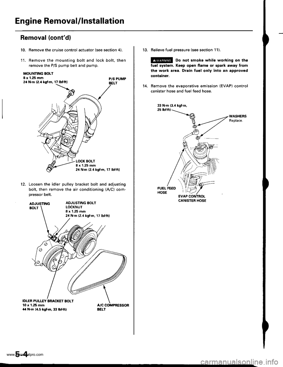 HONDA CR-V 1999 RD1-RD3 / 1.G Workshop Manual 
Engine Removal/lnstallation
Removal (contdl
Remove the cruise control actuator (see section 4).
Remove the mounting bolt and lock bolt, then
remove the P/S pump belt and pump.
10.
1t.
MOUNNNG BOLT8 