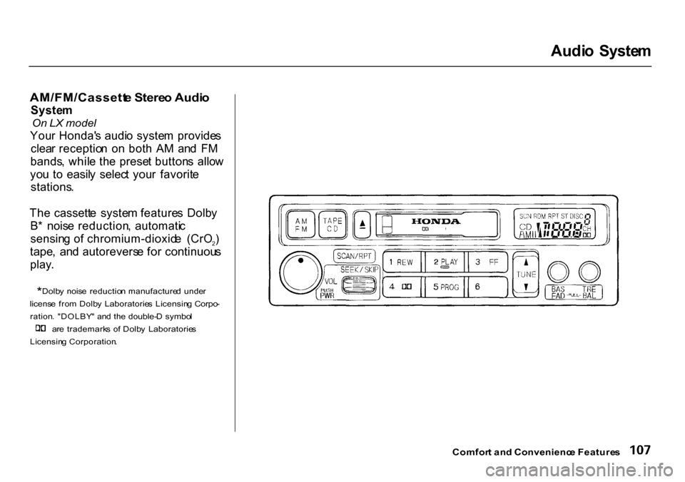 HONDA CR-V 2000 RD1-RD3 / 1.G Owners Manual 
Audi
o  Syste m

AM/FM/Cassett e Stere o Audi o

Syste m

On  LX model

You r Honda s audi o  syste m  provide s
clea r receptio n  o n bot h  A M  an d  F M
bands , whil e th e  prese t button s  a