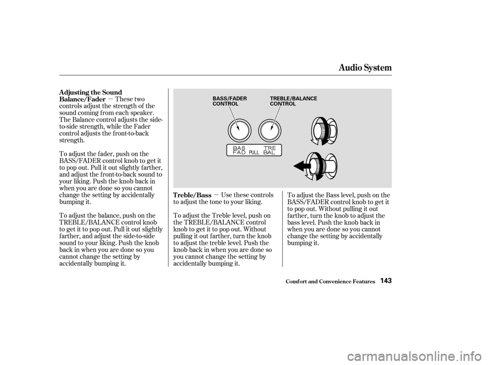HONDA CR-V 2003 RD4-RD7 / 2.G Owners Manual µµ
These two
controls adjust the strength of the
sound coming f rom each speaker.
The Balance control adjusts the side-
to-side strength, while the Fader
control adjusts the f ront-to-back
strengt HONDA CR-V 2003 RD4-RD7 / 2.G Owners Manual µµ
These two
controls adjust the strength of the
sound coming f rom each speaker.
The Balance control adjusts the side-
to-side strength, while the Fader
control adjusts the f ront-to-back
strengt
