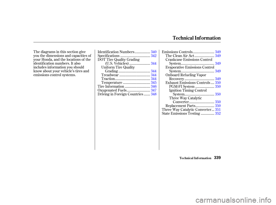 HONDA CR-V 2003 RD4-RD7 / 2.G Owners Manual Thediagramsinthissectiongive
you the dimensions and capacities of
your Honda, and the locations of the
identif ication numbers. It also
includes inf ormation you should
know about your vehicle’s tir