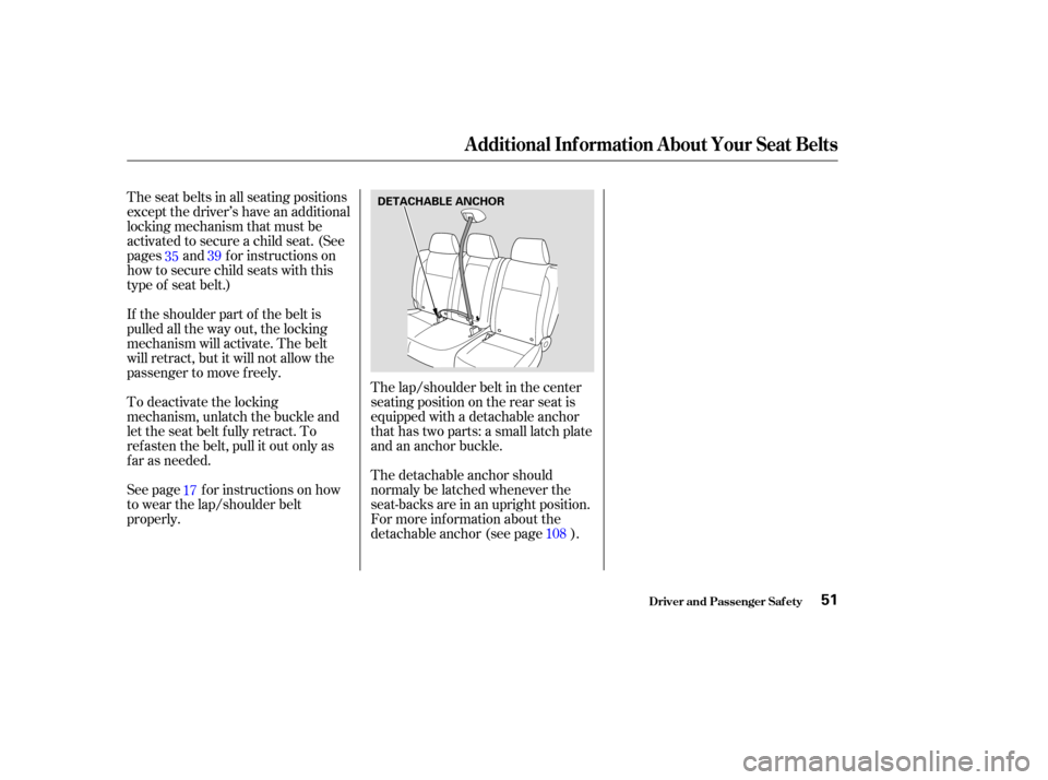 HONDA CR-V 2003 RD4-RD7 / 2.G Owners Manual The seat belts in all seating positions
except the driver’s have an additional
locking mechanism that must be
activated to secure a child seat. (See
pages and f or instructions on
how to secure chil HONDA CR-V 2003 RD4-RD7 / 2.G Owners Manual The seat belts in all seating positions
except the driver’s have an additional
locking mechanism that must be
activated to secure a child seat. (See
pages and f or instructions on
how to secure chil