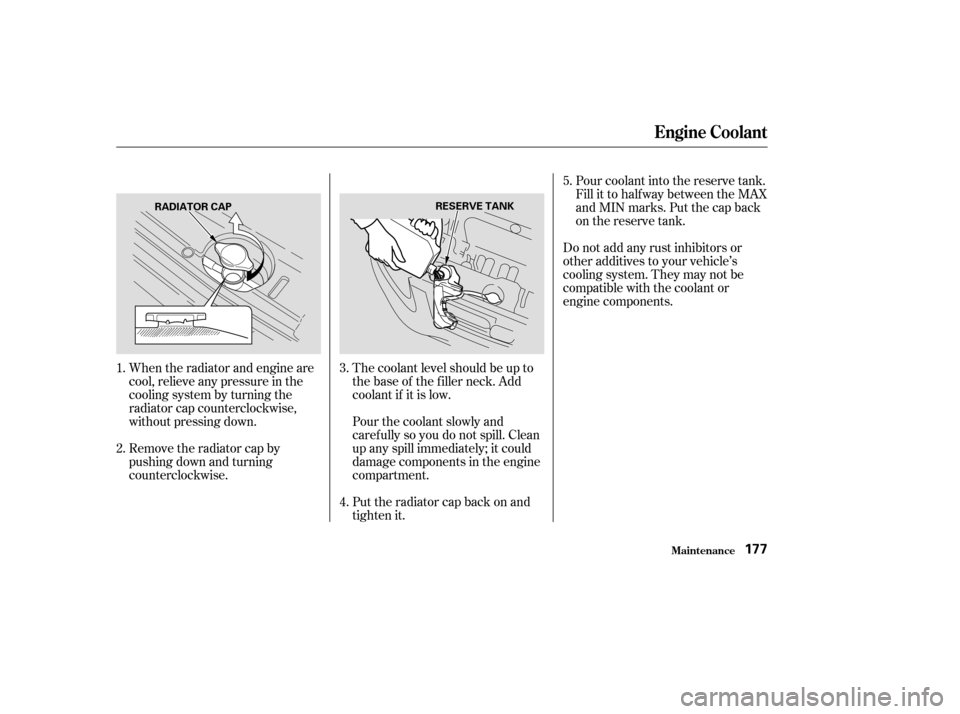 HONDA CR-V 2004 RD4-RD7 / 2.G Owners Manual When the radiator and engine are
cool, relieve any pressure in the
cooling system by turning the
radiator cap counterclockwise,
without pressing down.
Remove the radiator cap by
pushing down and turni