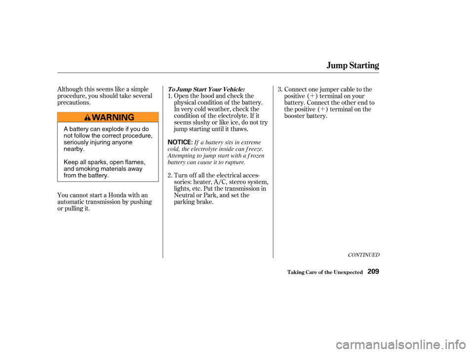 HONDA CR-V 2004 RD4-RD7 / 2.G Owners Manual ´´
Although this seems like a simple
procedure, you should take several
precautions.
You cannot start a Honda with an
automatic transmission by pushing
or pulling it. Open the hood and check the
p HONDA CR-V 2004 RD4-RD7 / 2.G Owners Manual ´´
Although this seems like a simple
procedure, you should take several
precautions.
You cannot start a Honda with an
automatic transmission by pushing
or pulling it. Open the hood and check the
p