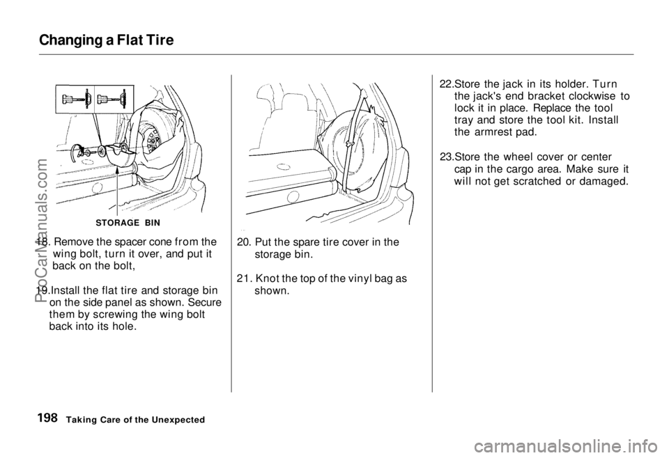 HONDA ODYSSEY 1995  Owners Manual Changing a Flat Tire
18. Remove the spacer cone from the  wing bolt, turn it over, and put it
 back on the bolt,
19.Install the flat tire and storage bin on the side panel as shown. Secure
them by scr