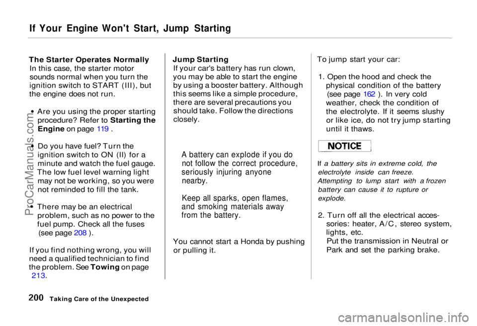 HONDA ODYSSEY 1995  Owners Manual 
If Your Engine Won't Start, Jump Starting

The Starter Operates Normally In this case, the starter motorsounds normal when you turn the
ignition switch to START (III), but
the engine does not run