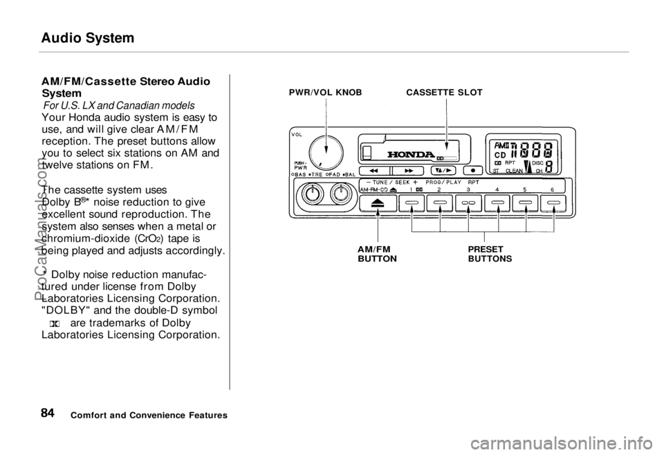 HONDA ODYSSEY 1995  Owners Manual Audio System

AM/FM/Cassette Stereo Audio
 System

For U.S. LX and Canadian models

Your Honda audio system is easy to use, and will give clear AM/FM
reception. The preset buttons allow
you to select 