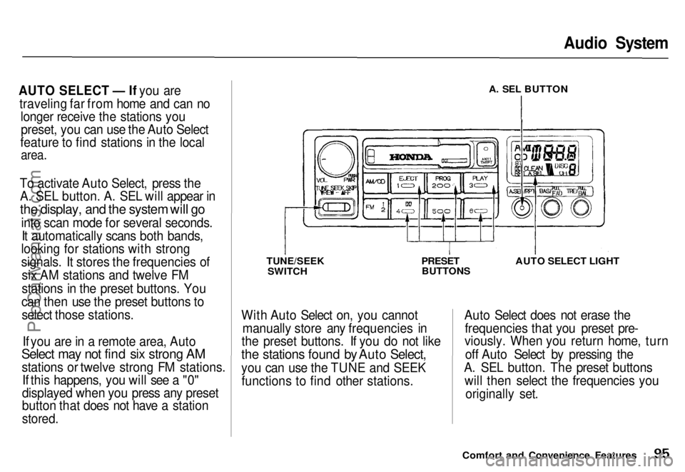 HONDA ODYSSEY 1996  Owners Manual 
Audio System
AUTO SELECT — If you are traveling far from home and can no longer receive the stations youpreset, you can use the Auto Select
feature to find stations in the local
 area.

To activate