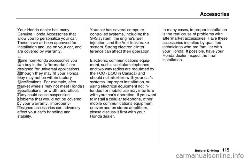 HONDA ODYSSEY 1997  Owners Manual Accessories

Your Honda dealer has many Genuine Honda Accessories that
allow you to personalize your car.
These have all been approved for installation and use on your car, and
are covered by warranty