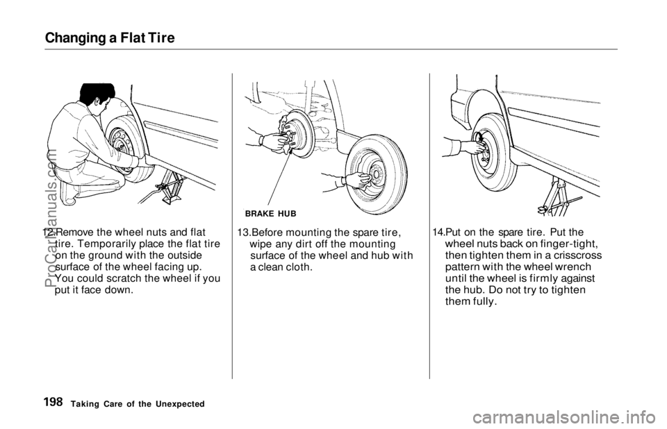 HONDA ODYSSEY 1997  Owners Manual Changing a Flat Tire

12.Remove the wheel nuts and flat tire. Temporarily place the flat tireon the ground with the outside
surface of the wheel facing up.
You could scratch the wheel if you put it fa