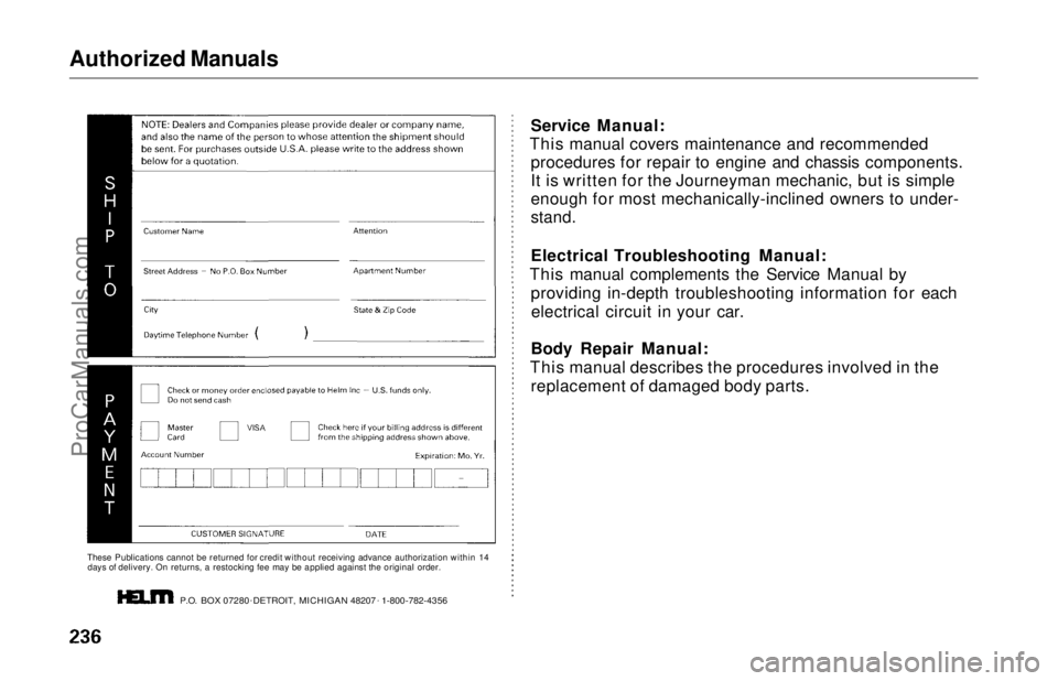 HONDA ODYSSEY 1997  Owners Manual Authorized Manuals

These Publications cannot be returned for credit without receiving advance authorization within 14days of delivery. On returns, a restocking fee may be applied against the original