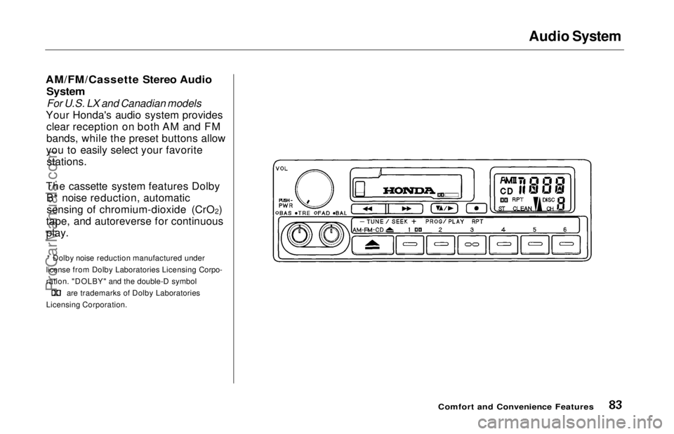 HONDA ODYSSEY 1997  Owners Manual 
Audio System

AM/FM/Cassette Stereo Audio
 System
For U.S. LX and Canadian models

Your Honda's audio system provides clear reception on both AM and FM
bands, while the preset buttons allow
you t