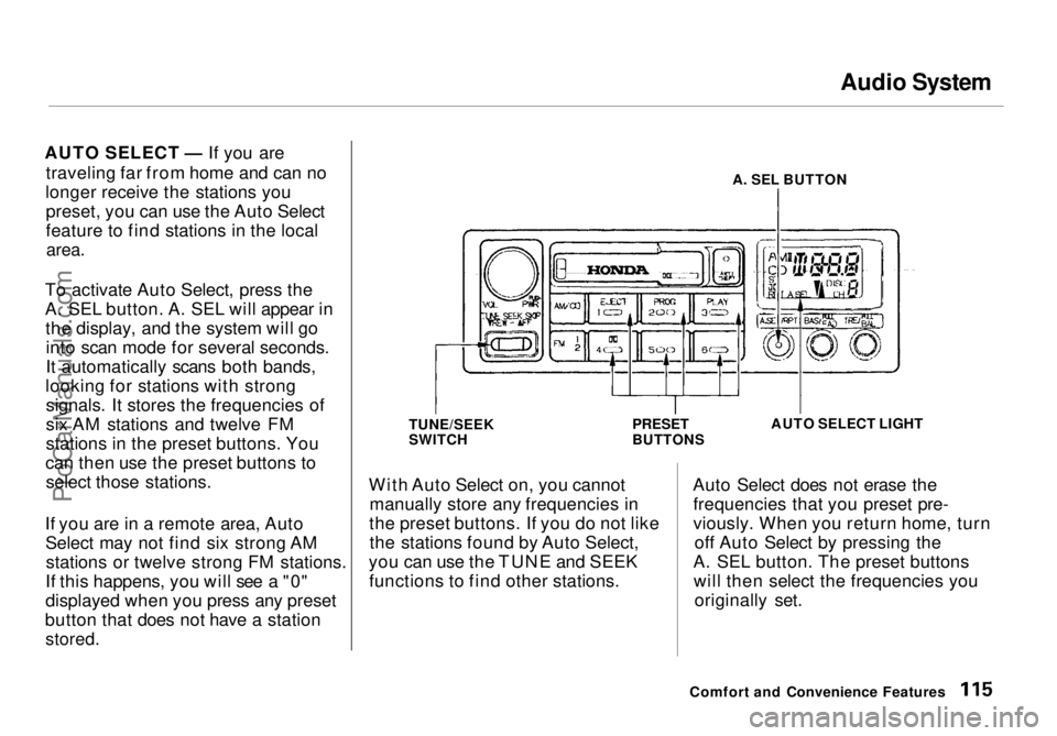 HONDA ODYSSEY 1998  Owners Manual Audio System

AUTO SELECT — If you are traveling far from home and can no
longer receive the stations you preset, you can use the Auto Select
feature to find stations in the local
area.

To activate