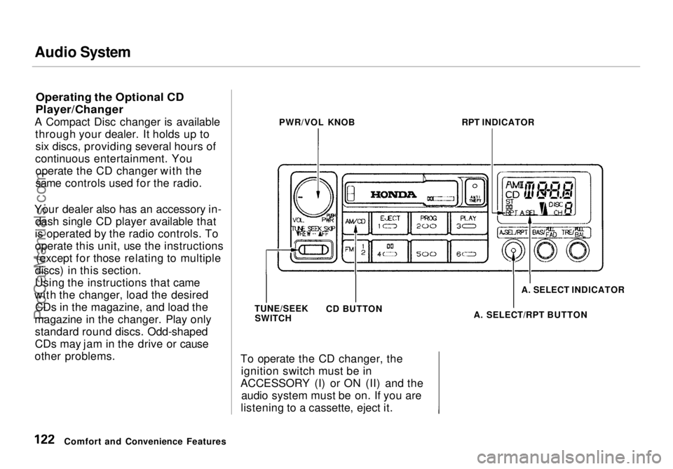 HONDA ODYSSEY 1998  Owners Manual Audio System

Operating the Optional CD
Player/Changer

A Compact Disc changer is available through your dealer. It holds up tosix discs, providing several hours of
continuous entertainment. You opera