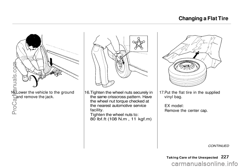 HONDA ODYSSEY 1998  Owners Manual 
Changing a Flat Tire
15.Lower the vehicle to the ground and remove the jack.
 16.Tighten the wheel nuts securely in
the same crisscross pattern. Have
the wheel nut torque checked at
the nearest autom
