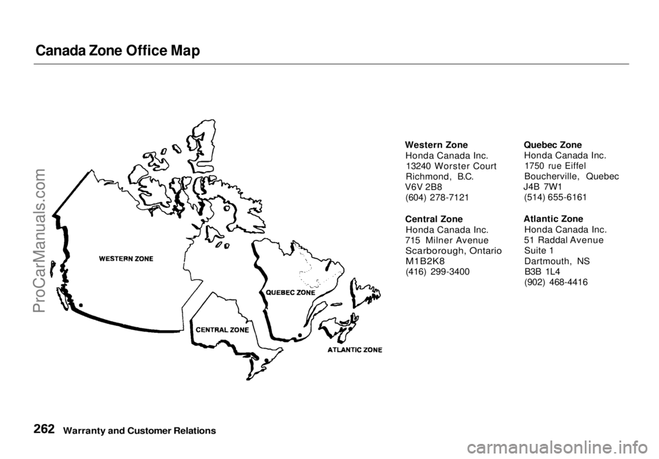 HONDA ODYSSEY 1998  Owners Manual Canada Zone Office Map

Western ZoneHonda Canada Inc.13240 Worster Court
Richmond, B.C.
V6V 2B8 (604) 278-7121
Central Zone Honda Canada Inc.
715 Milner Avenue
 Scarborough, Ontario
M1B2K8

(416) 299-