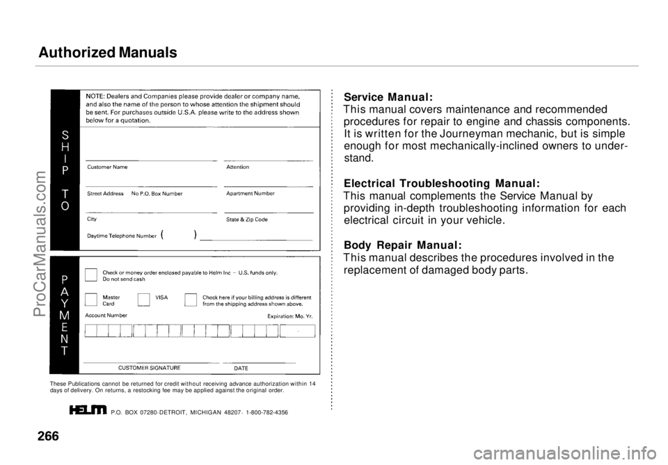 HONDA ODYSSEY 1998  Owners Manual Authorized Manuals

These Publications cannot be returned for credit without receiving advance authorization within 14days of delivery. On returns, a restocking fee may be applied against the original