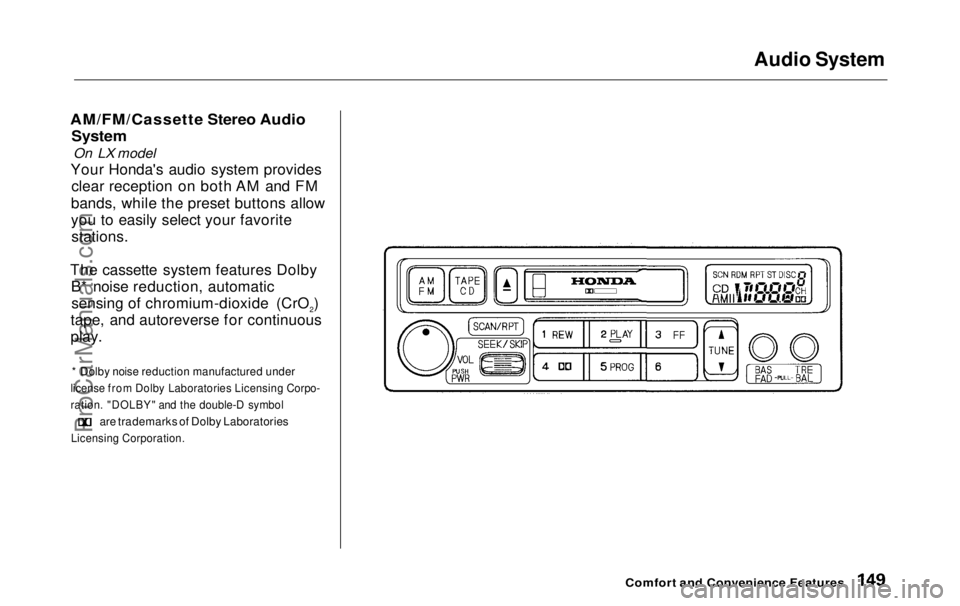 HONDA ODYSSEY 1999  Owners Manual 
Audio System

AM/FM/Cassette Stereo Audio
 System
 On LX model

Your Honda's audio system provides clear reception on both AM and FM
bands, while the preset buttons allow
you to easily select you