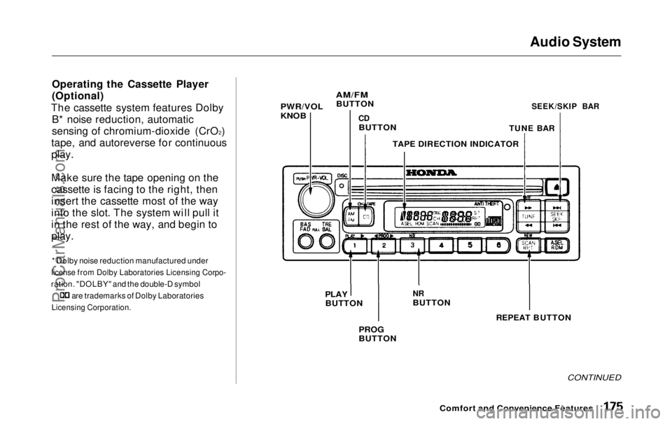 HONDA ODYSSEY 1999  Owners Manual 
Audio System
Operating the Cassette Player
(Optional)
The cassette system features Dolby B* noise reduction, automatic
sensing of chromium-dioxide (CrO 2
)
tape, and autoreverse for continuous
play.
