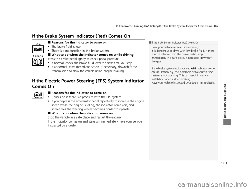 HONDA CR-V 2015 RM1, RM3, RM4 / 4.G Owners Manual 501
uuIndicator, Comin g On/BlinkinguIf the Brake System Indicator (Red) Comes On
Handling the Unexpected
If the Brake System Indicator (Red) Comes On
■Reasons for the indicator to come on
• The b